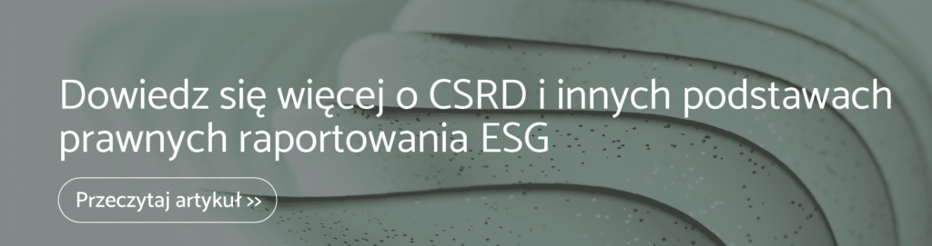 Więcej o CSRD i podstawach prawnych raportowania ESG